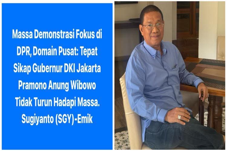 Massa Demonstrasi Fokus di DPR, Domain Pusat : Tepat Sikap Gubernur Pramono Tidak Turun Hadapi Massa
