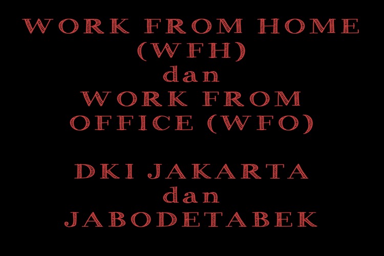 Legislasi Semu WHF-WFO dan PJJ DKI Jakarta Rancu dan Membingungkan 